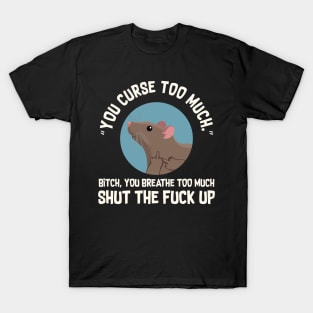 You Curse Too Much Rat T-Shirt